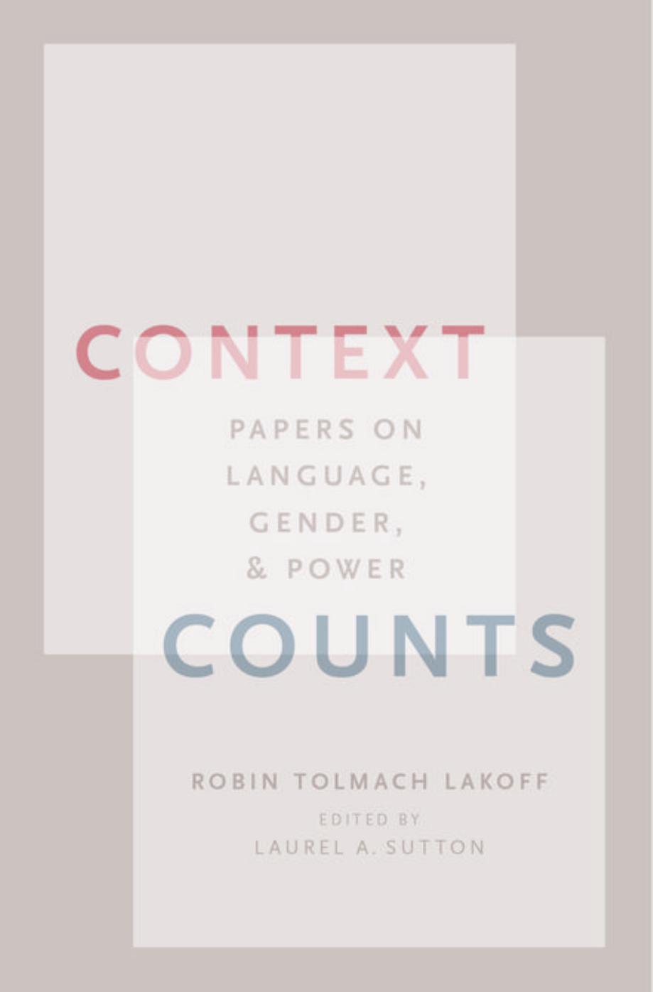 Context counts : papers on language, gender, and power by Lakoff Robin Tolmach; Sutton Laurel A