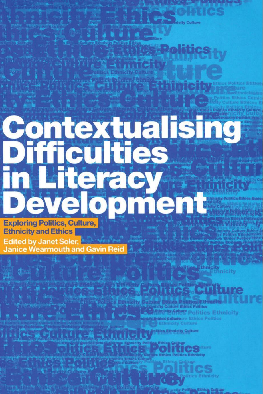 Contextualising Difficulties in Literacy Development : Exploring Politics, Culture, Ethnicity and Ethics by Gavin Reid; Janet Soler; Janice Wearmouth; Gavin Reid; Janet Soler
