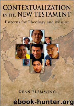 Contextualization in the New Testament: Patterns for Theology and Mission by Flemming Dean;Dean Flemming