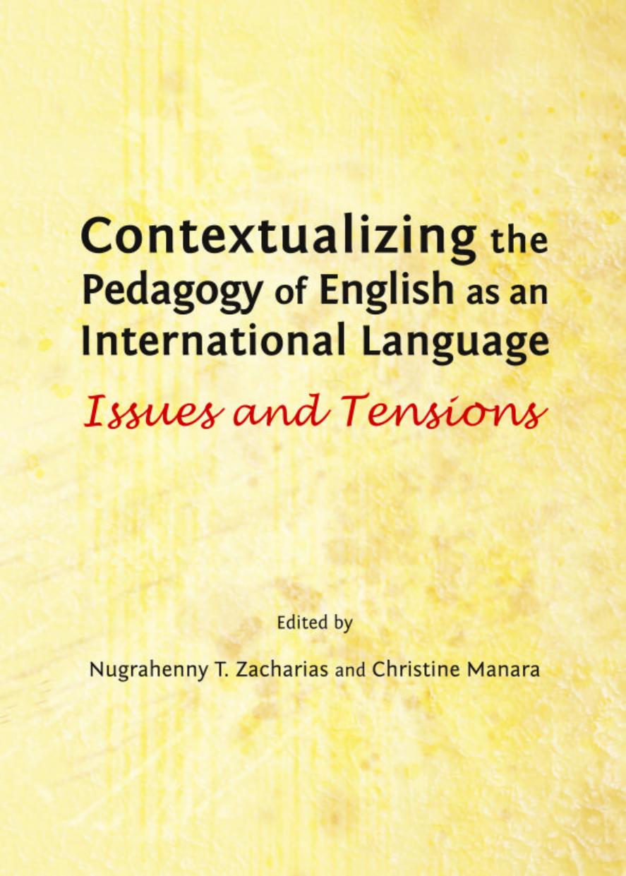 Contextualizing the Pedagogy of English as an International Language: Issues and Tensions by Nugrahenny T. Zacharias Nugrahenny T. Zacharias Christine Manara