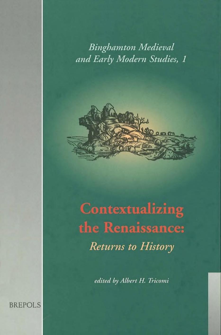 Contextualizing the Renaissance: Returns to History. Selected Proceedings from the 28th Annual CEMERS Conference by Albert H. Tricomi (ed.)
