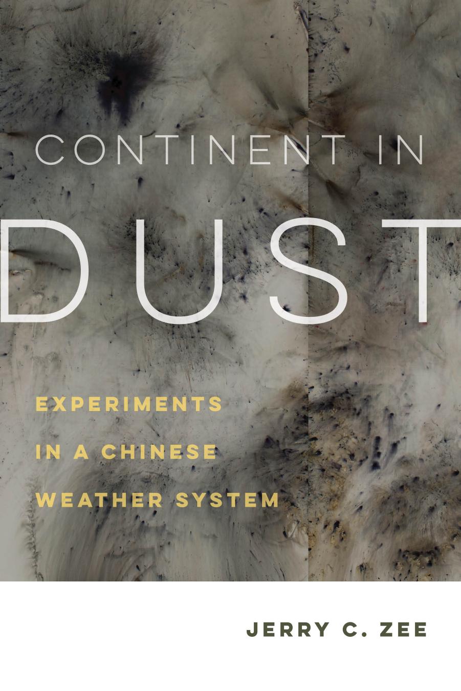 Continent in Dust: Experiments in a Chinese Weather System by Jerry C. Zee