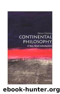 Continental Philosophy - A Very Short Introduction by Simon Critchley