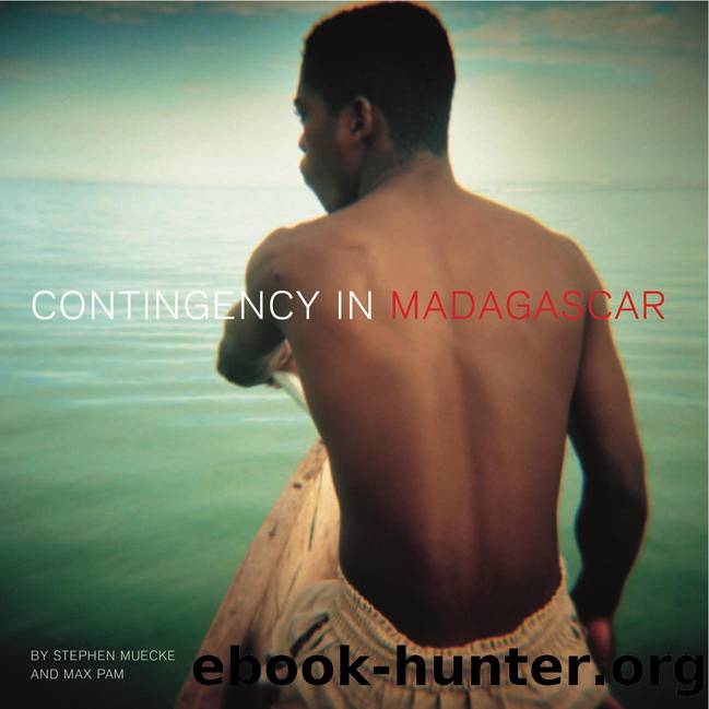 Contingency in Madagascar : PHOTOGRAPHY â¢ ENCOUNTERS â¢ WRITING by Stephen Muecke; Max Pam; Alfredo Cramerotti; Alfredo Cramerotti