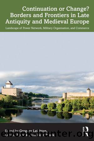 Continuation or Change? Borders and Frontiers in Late Antiquity and Medieval Europe by unknow