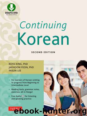 Continuing Korean: Second Edition (Includes Downloadable Audio) by Ross King & Jaehoon Yeon & Insun Lee