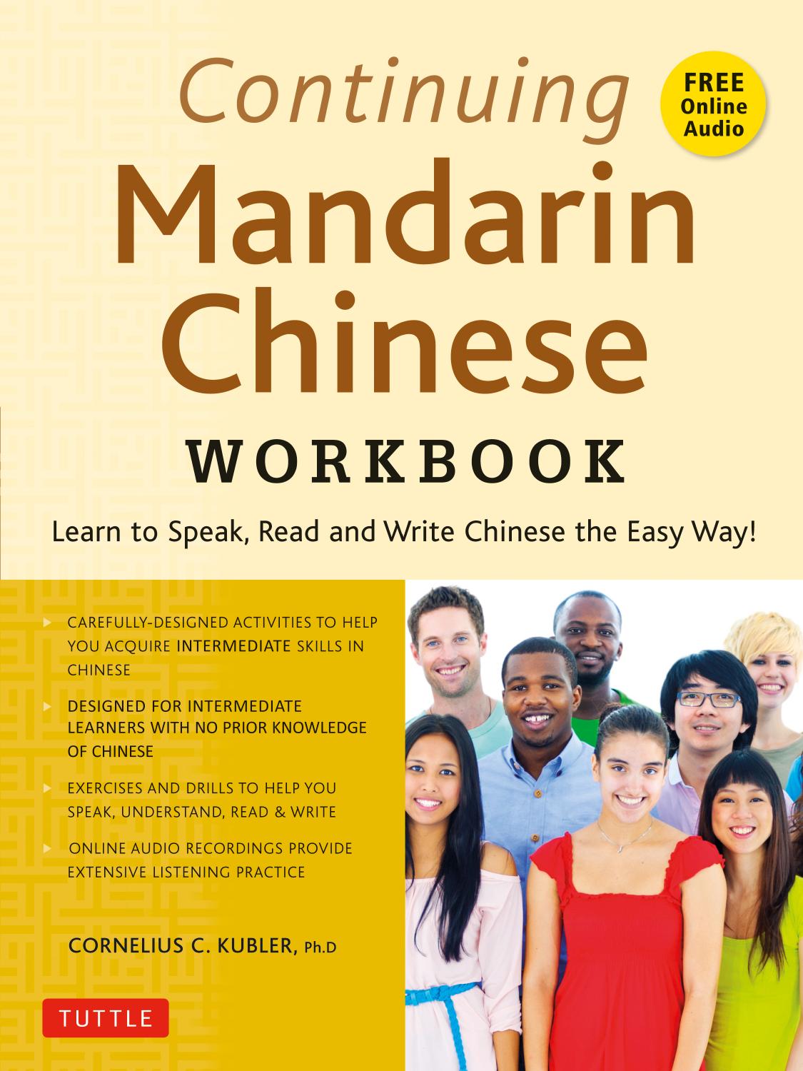 Continuing Mandarin Chinese Workbook: Learn to Speak, Read and Write Chinese the Easy Way! by Cornelius C. Kubler
