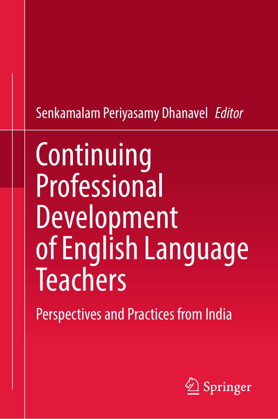 Continuing Professional Development of English Language Teachers: Perspectives and Practices from India by Senkamalam Periyasamy Dhanavel