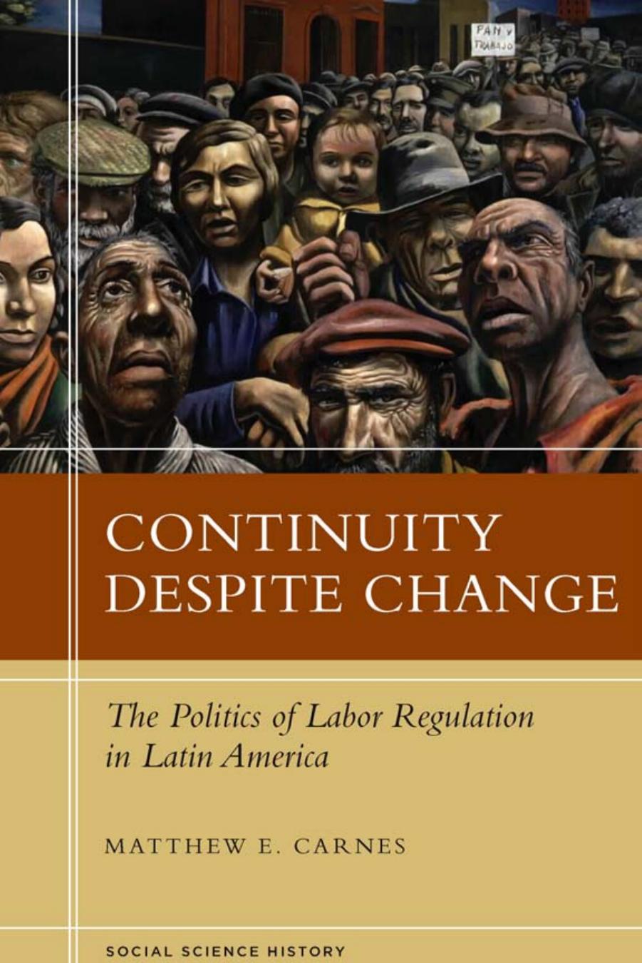 Continuity Despite Change : The Politics of Labor Regulation in Latin America by Matthew E. Carnes
