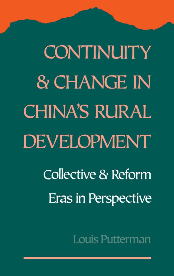 Continuity and change in China's rural development: Collective and reform eras in perspective by Louis Putterman