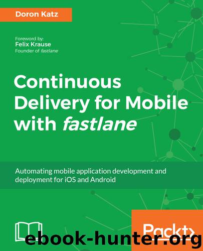 Continuous Delivery for Mobile with fastlane by Doron Katz