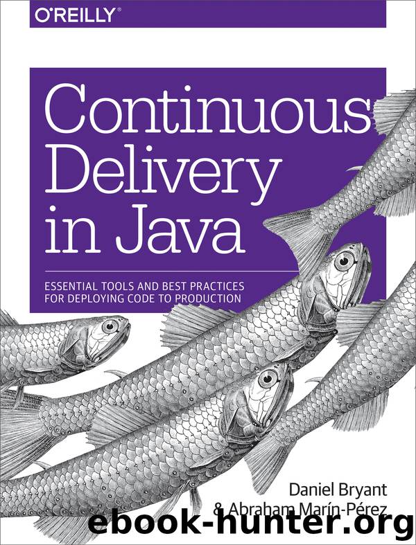 Continuous Delivery in Java by Abraham Marín-Pérez & Daniel Bryant