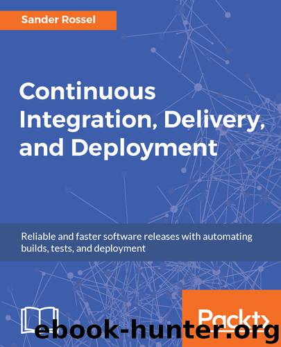Continuous Integration, Delivery, and Deployment by Sander Rossel