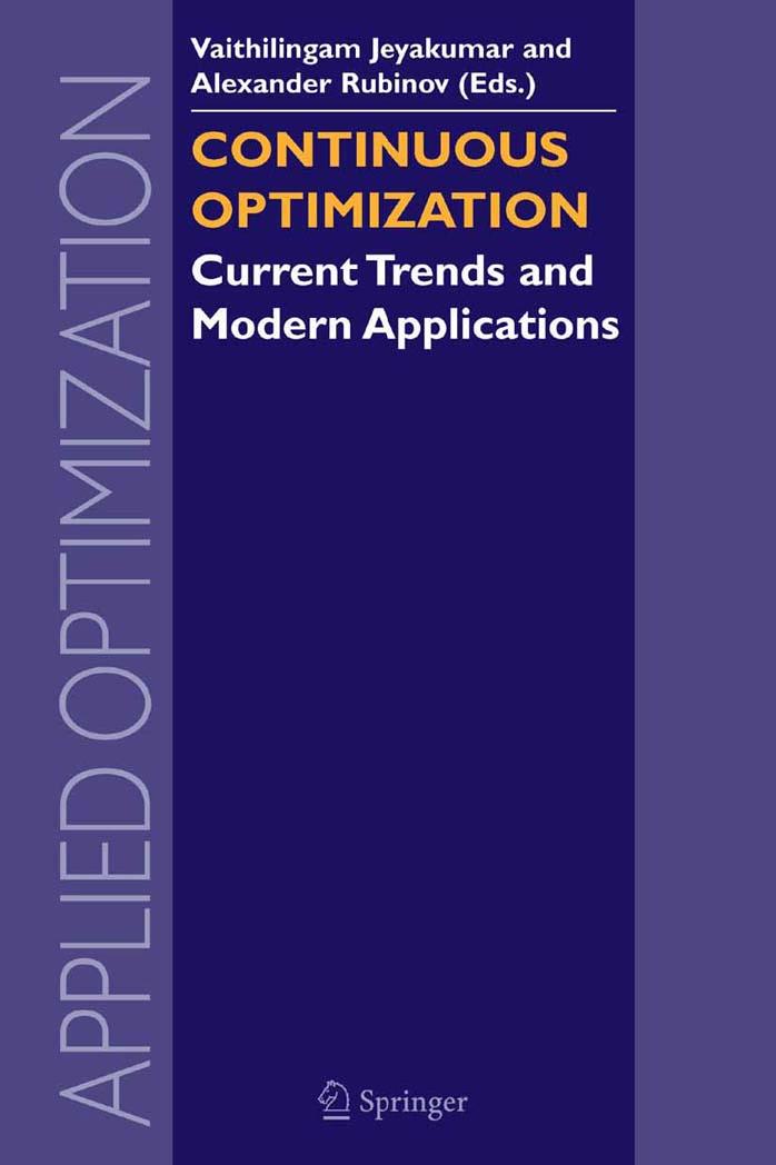 Continuous Optimization: Current Trends and Modern Applications by Miguel A. Goberna (auth.) Vaithilingam Jeyakumar Alexander Rubinov (eds.)