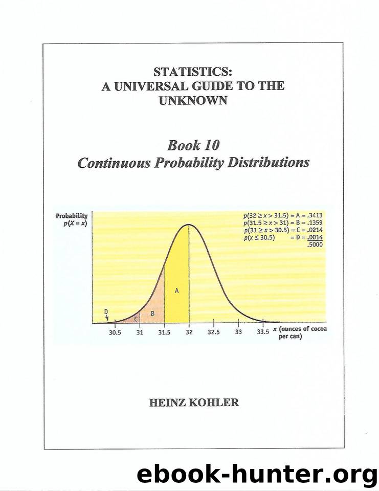 Continuous Probability Distributions (STATISTICS: A UNIVERSAL GUIDE TO THE UNKNOWN Book 10) by Kohler Heinz