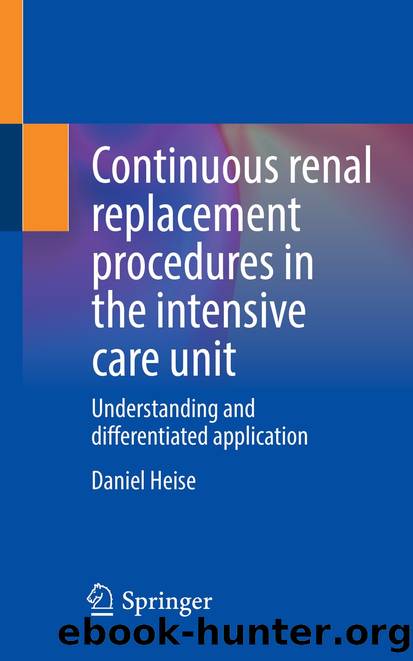 Continuous renal replacement procedures in the intensive care unit by Daniel Heise