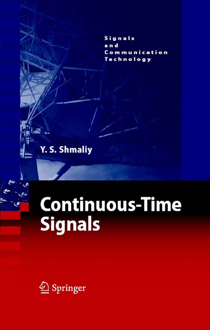 Continuous-Time Signals (Signals and Communication Technology) by Yuriy Shmaliy