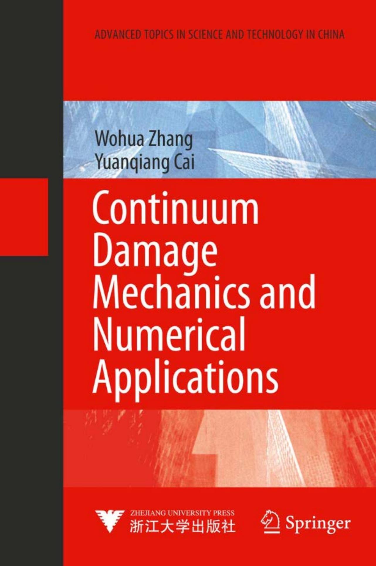 Continuum Damage Mechanics and Numerical Applications (Advanced Topics in Science and Technology in China) by Wohua Zhang Yuanqiang Cai