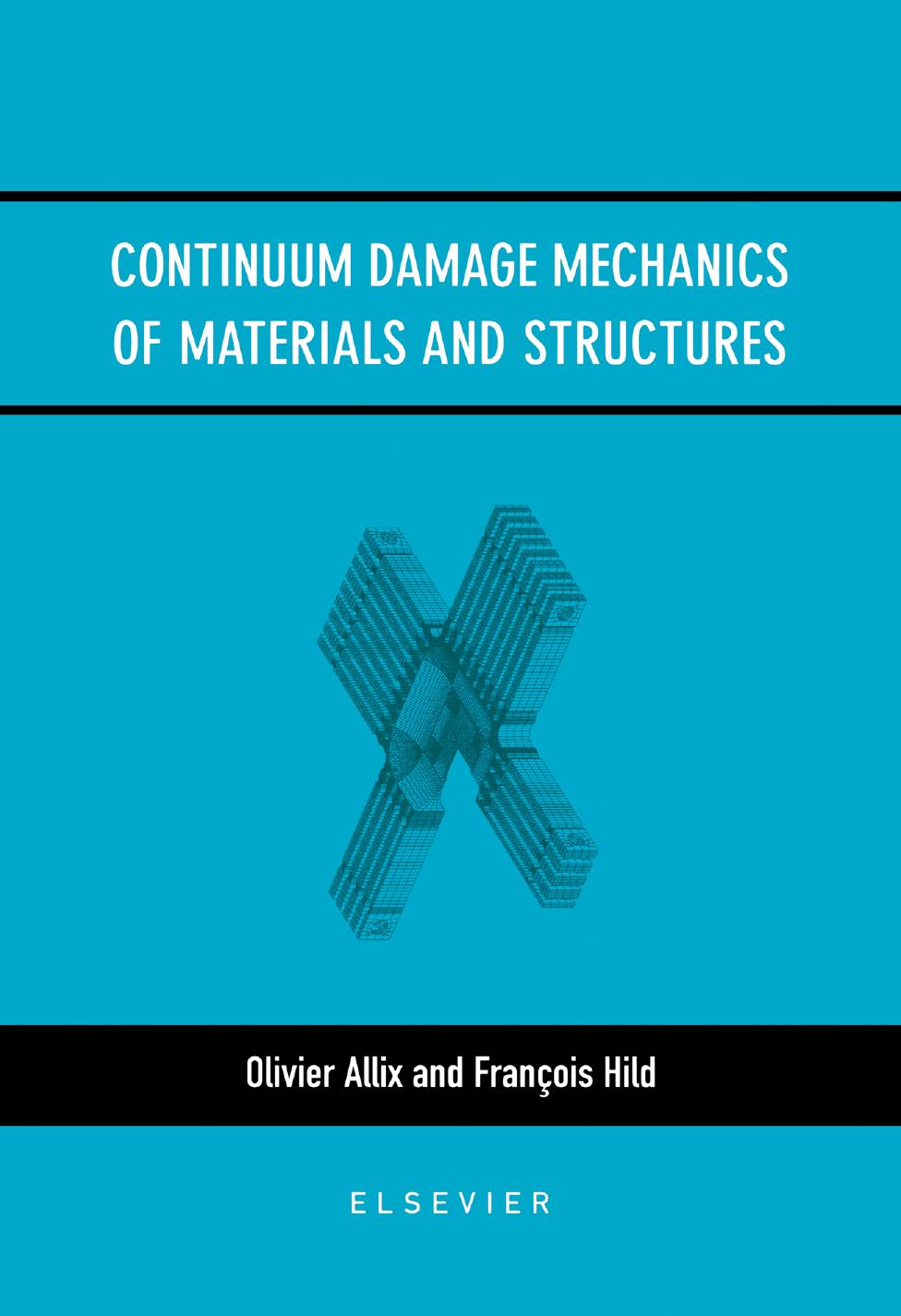 Continuum Damage Mechanics of Materials and Structures by O. Allix F. Hild