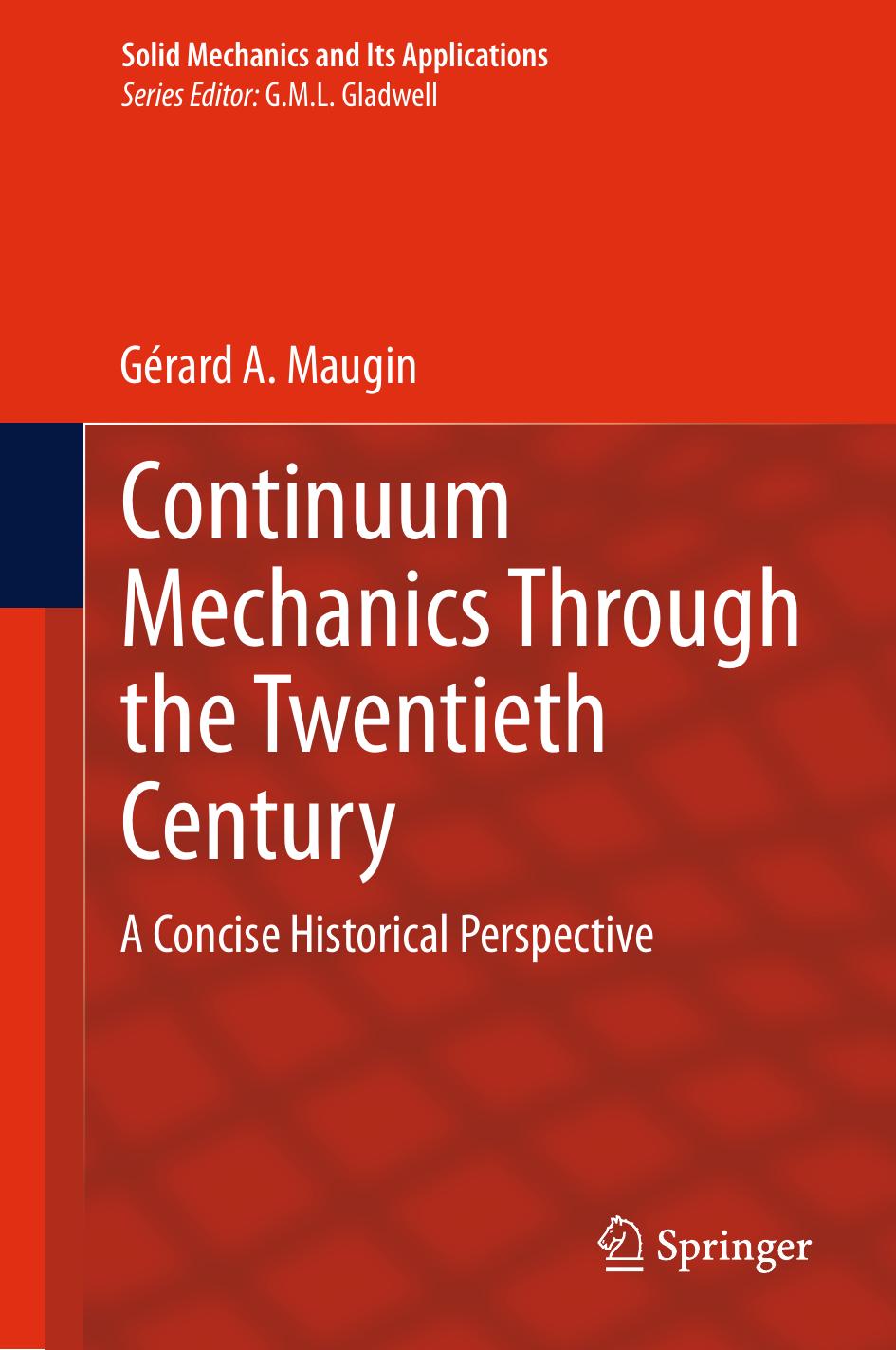 Continuum Mechanics Through the Twentieth Century: A Concise Historical Perspective by Gerard A Maugin (auth.)