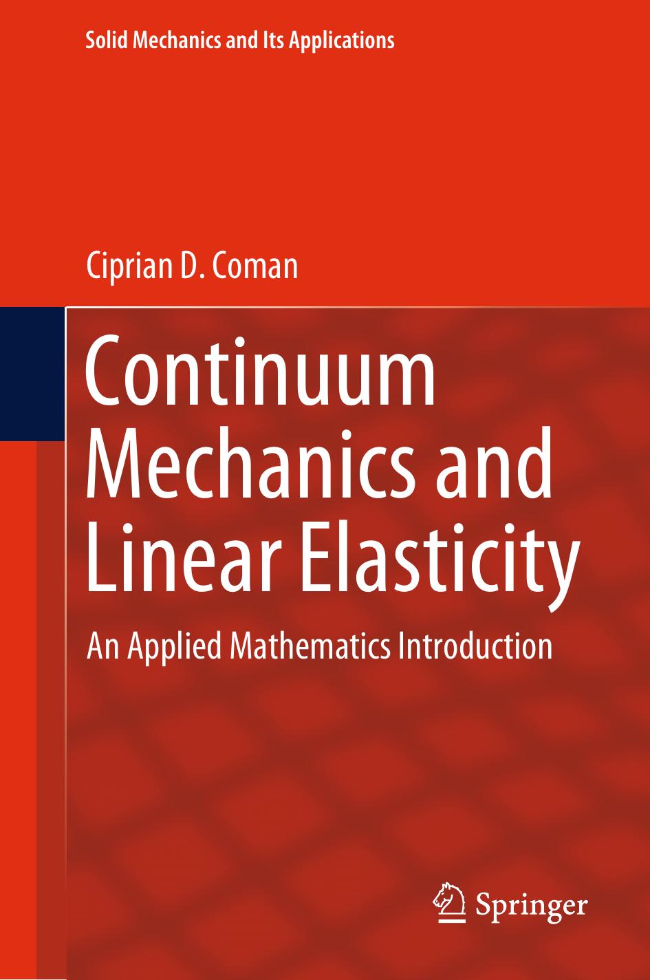 Continuum Mechanics and Linear Elasticity - An Applied Mathematics Introduction by Ciprian D. Coman