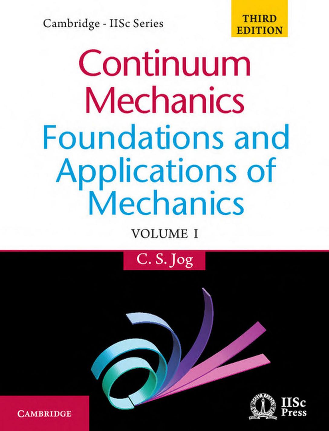 Continuum Mechanics, Volume 1: Foundations and Applications of Mechanics by Chandrashekhar S Jog