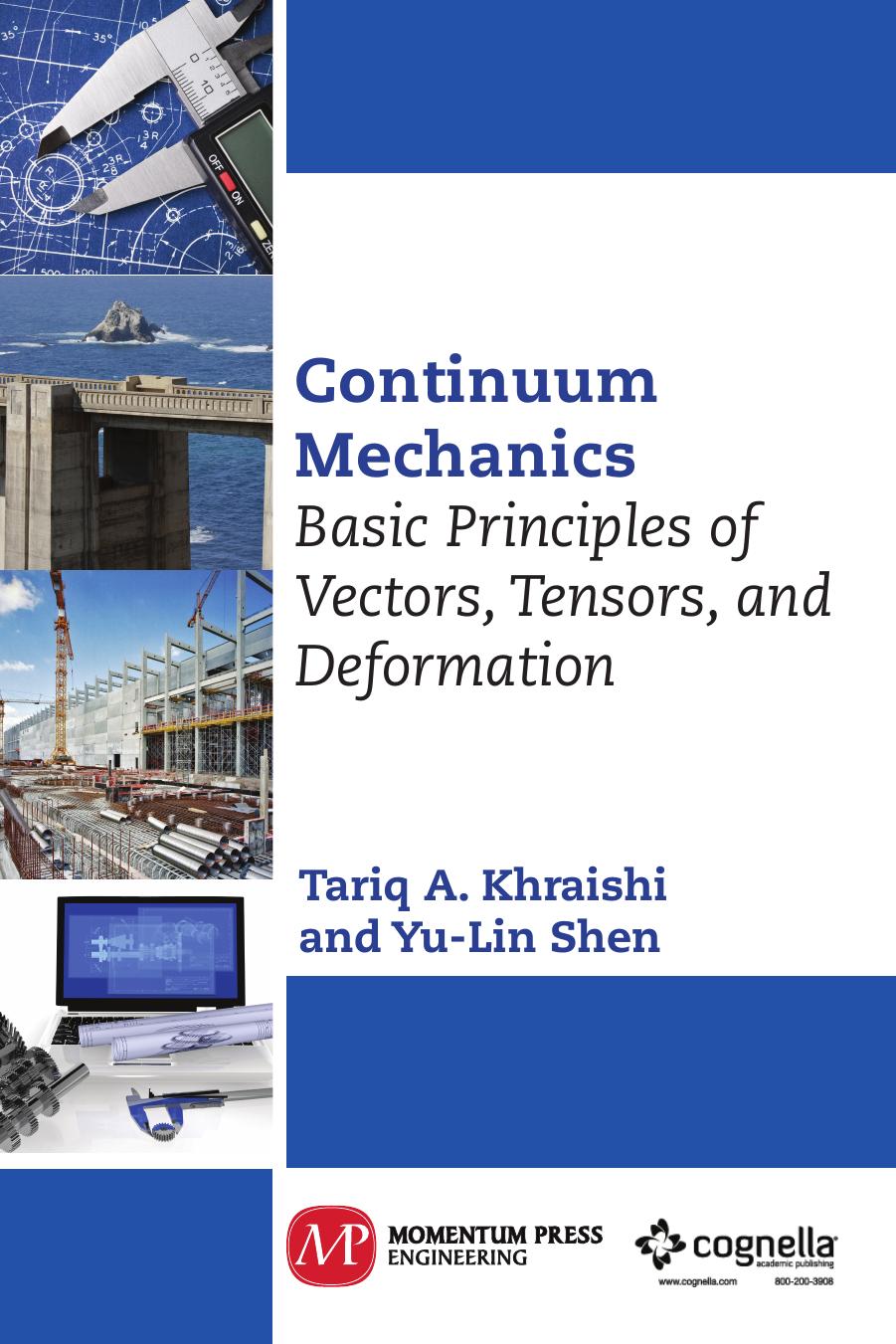 Continuum Mechanics: Basic Principles of Vectors, Tensors, and Deformation by Khraishi Tariq A.; Shen Yu-Lin