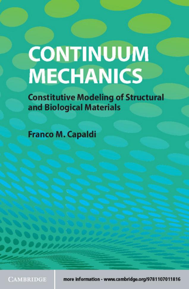 Continuum Mechanics: Constitutive Modeling of Structural and Biological Materials by Franco M. Capaldi Merrimack College