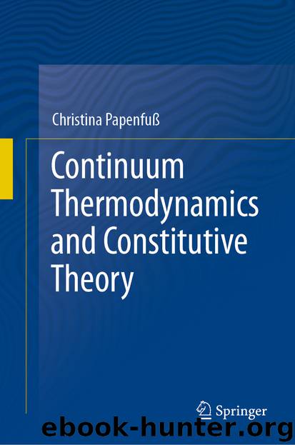 Continuum Thermodynamics and Constitutive Theory by Christina Papenfuß