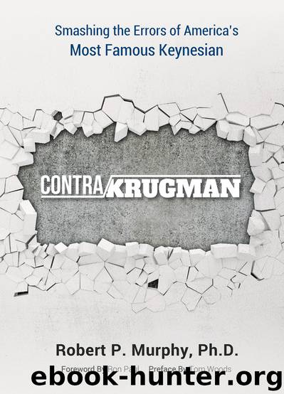 Contra Krugman: Smashing the Errors of America's Most Famous Keynesian by Robert Murphy