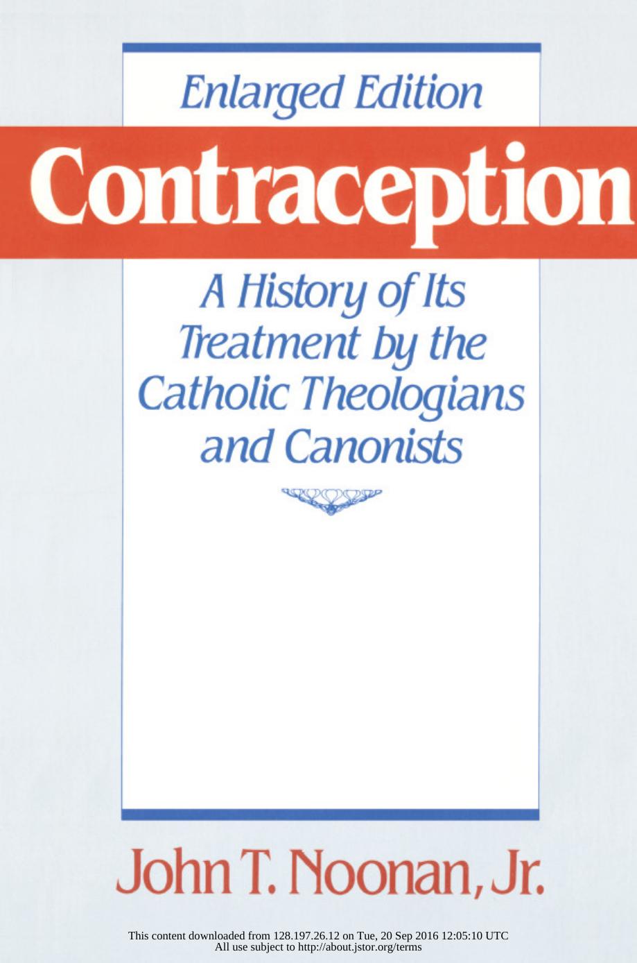 Contraception: A History of Its Treatment by the Catholic Theologians and Canonists by John T. Noonan Jr