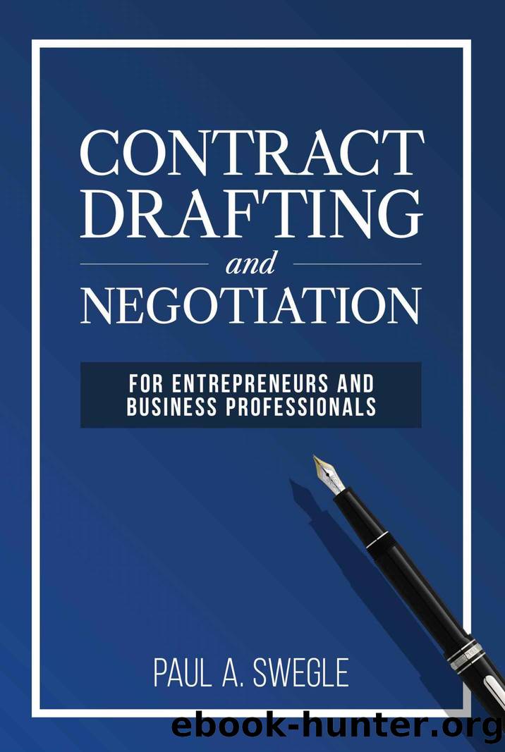 Contract Drafting and Negotiation for Entrepreneurs and Business Professionals by Paul A. Swegle