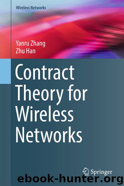 Contract Theory for Wireless Networks by Yanru Zhang & Zhu Han