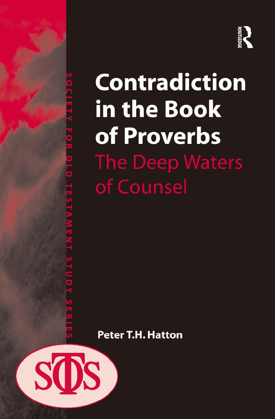 Contradiction in the Book of Proverbs: The Deep Waters of Counsel by Peter T.H. Hatton