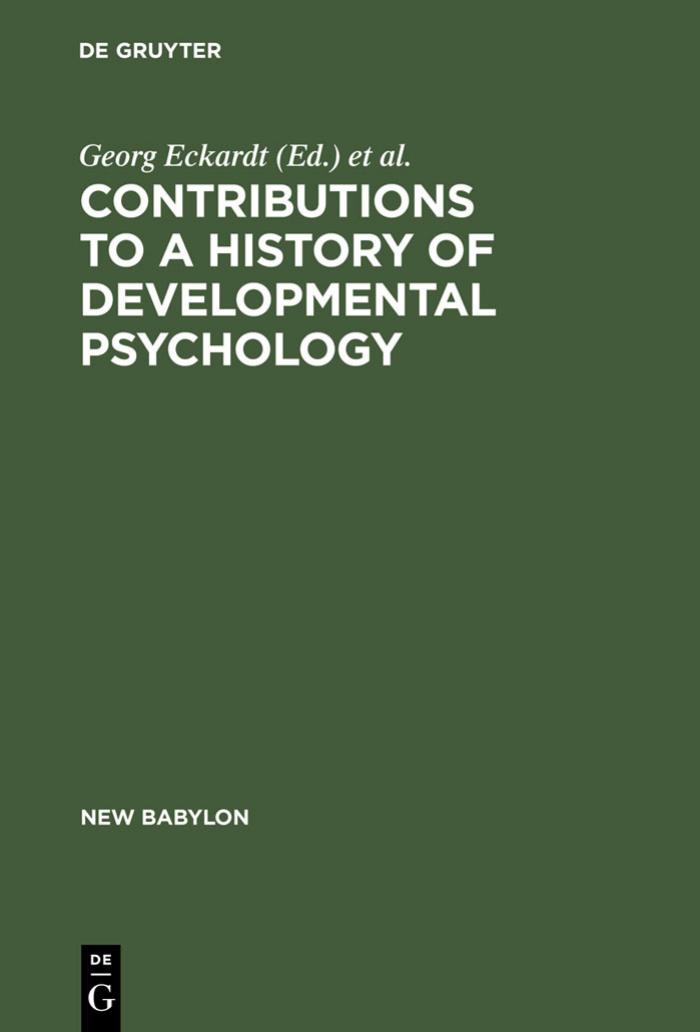 Contributions to a History of Developmental Psychology: International William T. Preyer Symposium by Georg Eckardt (editor) Wolfgang Bringmann (editor) Lothar Sprung (editor)