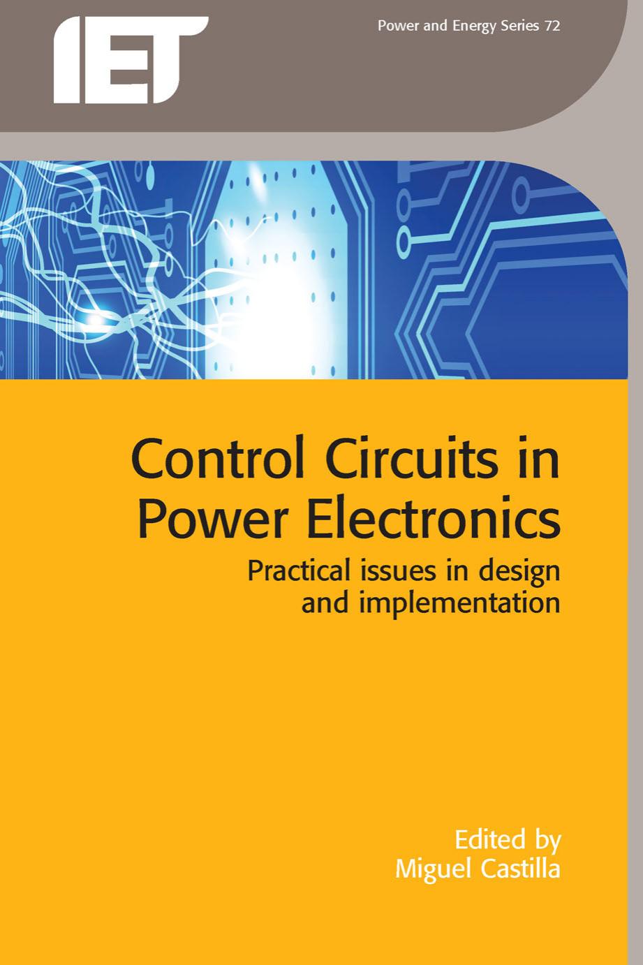 Control Circuits in Power Electronics Practical Issues in Design and Implementation by Miguel Castilla