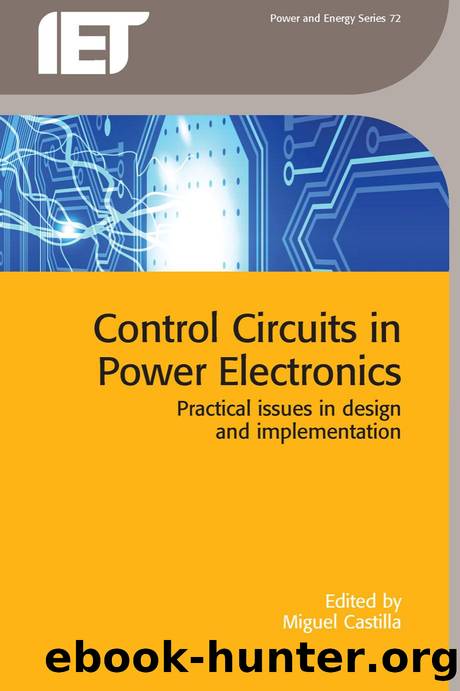 Control Circuits in Power Electronics: Practical issues in design and implementation by Miguel Castilla (Editor)