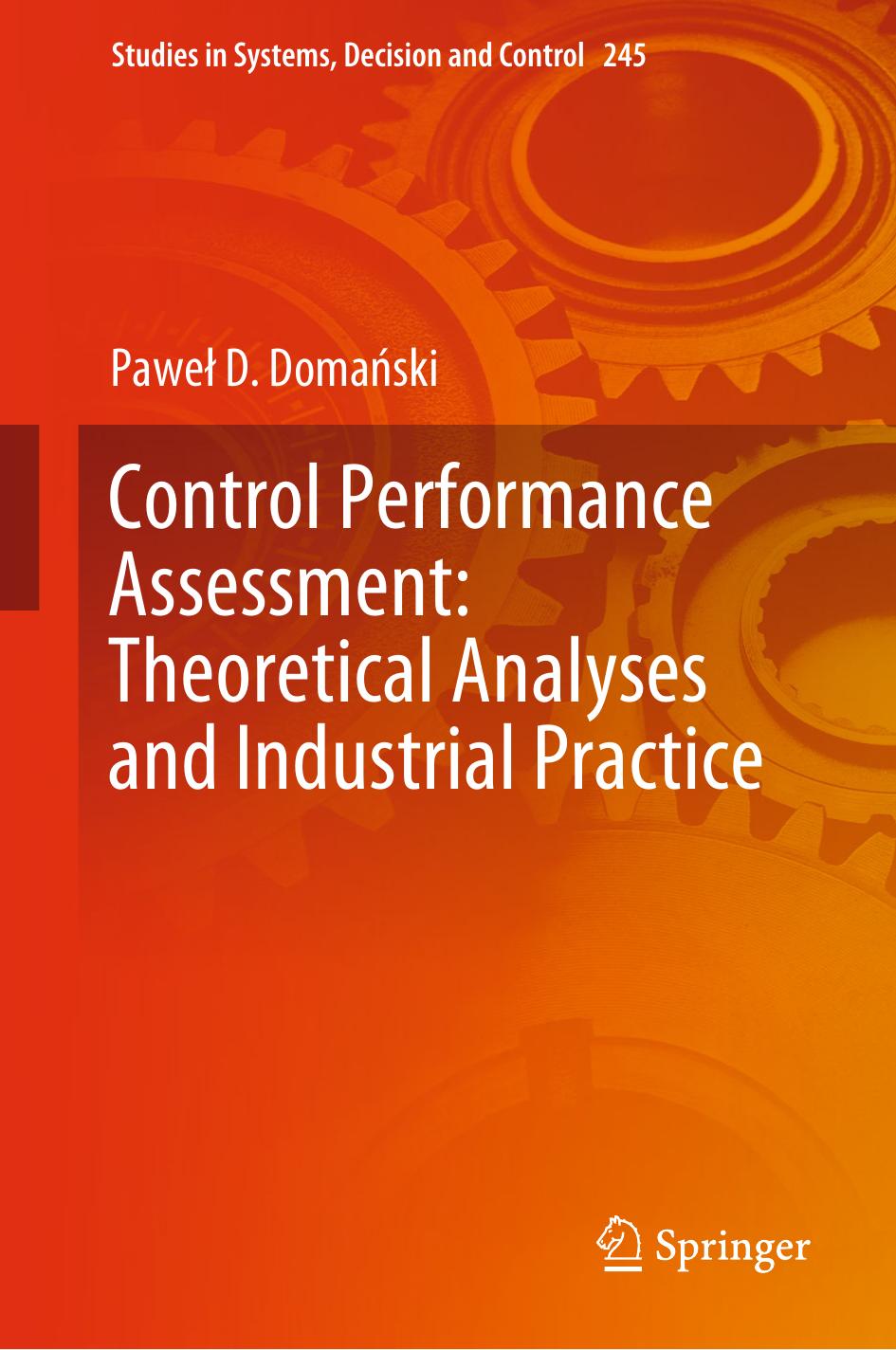 Control Performance Assessment: Theoretical Analyses and Industrial Practice by Paweł D. Domański