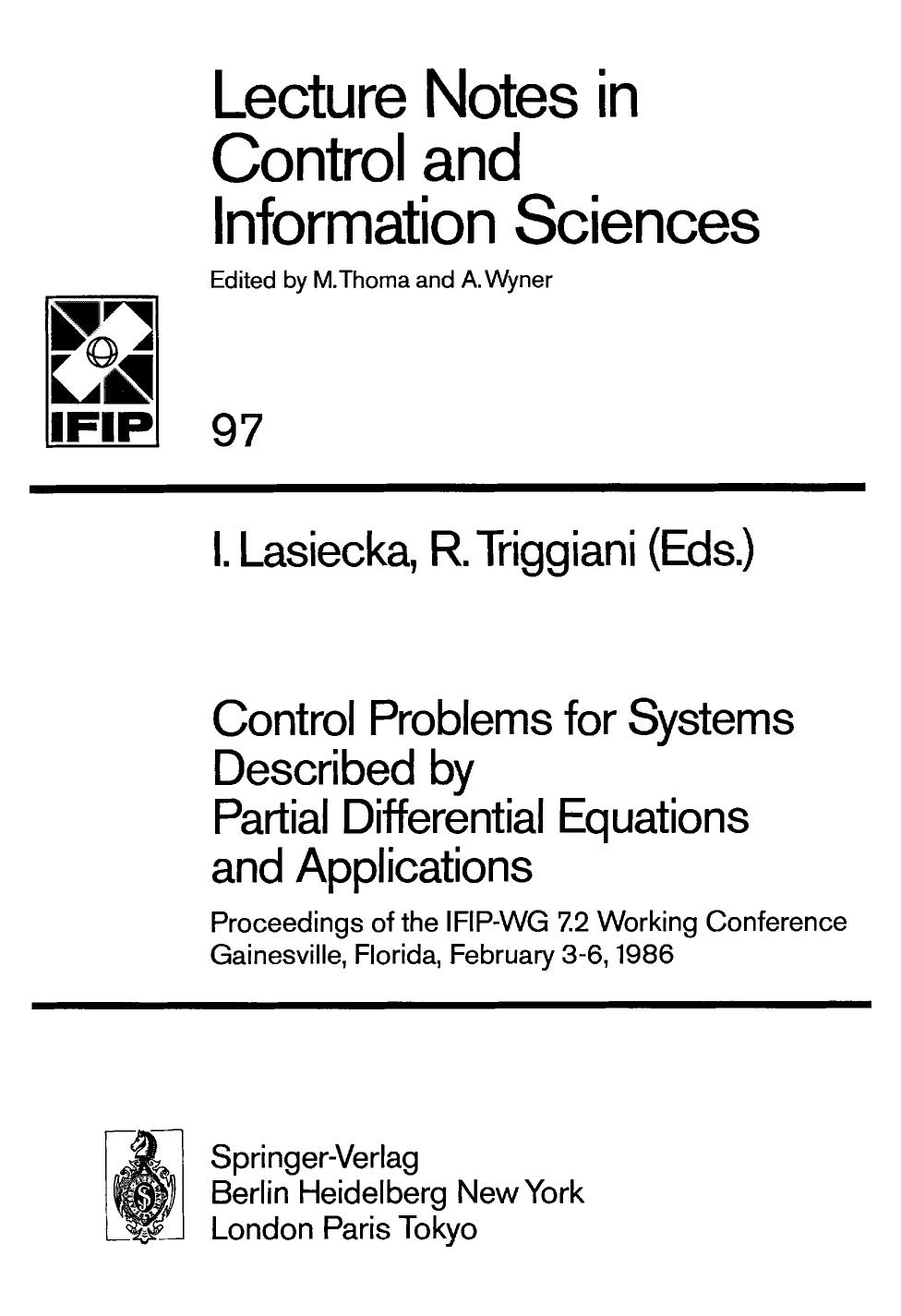 Control Problems for Systems Described by Partial Differential Equations and Applications: Proceedings of the IFIP-WG 7.2 Working Conference Gainesville, Florida, February 3â6, 1986 by A. V. Balakrishnan (auth.) Irena Lasiecka Roberto Triggiani (eds.)