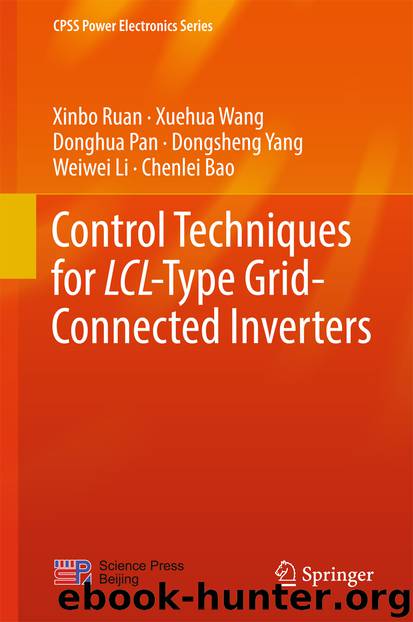 Control Techniques for LCL-Type Grid-Connected Inverters by Xinbo Ruan Xuehua Wang Donghua Pan Dongsheng Yang Weiwei Li & Chenlei Bao