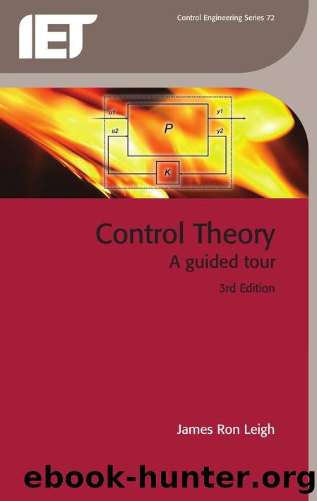 Control Theory: A Guided Tour, 3rd Edition by James Ron Leigh