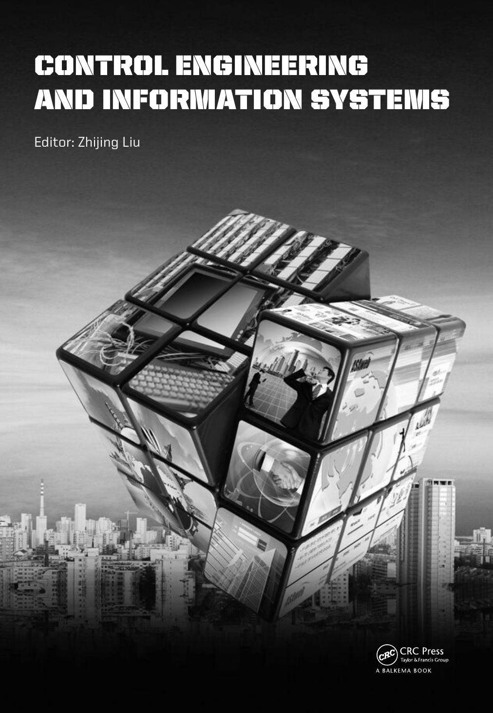 Control engineering and information systems: proceedings of the 2014 International Conference on Control Engineering and Information System (ICCEIS2014), Yueyang, Hunan, China, 20-22 June 2014 by Liu Zhijing