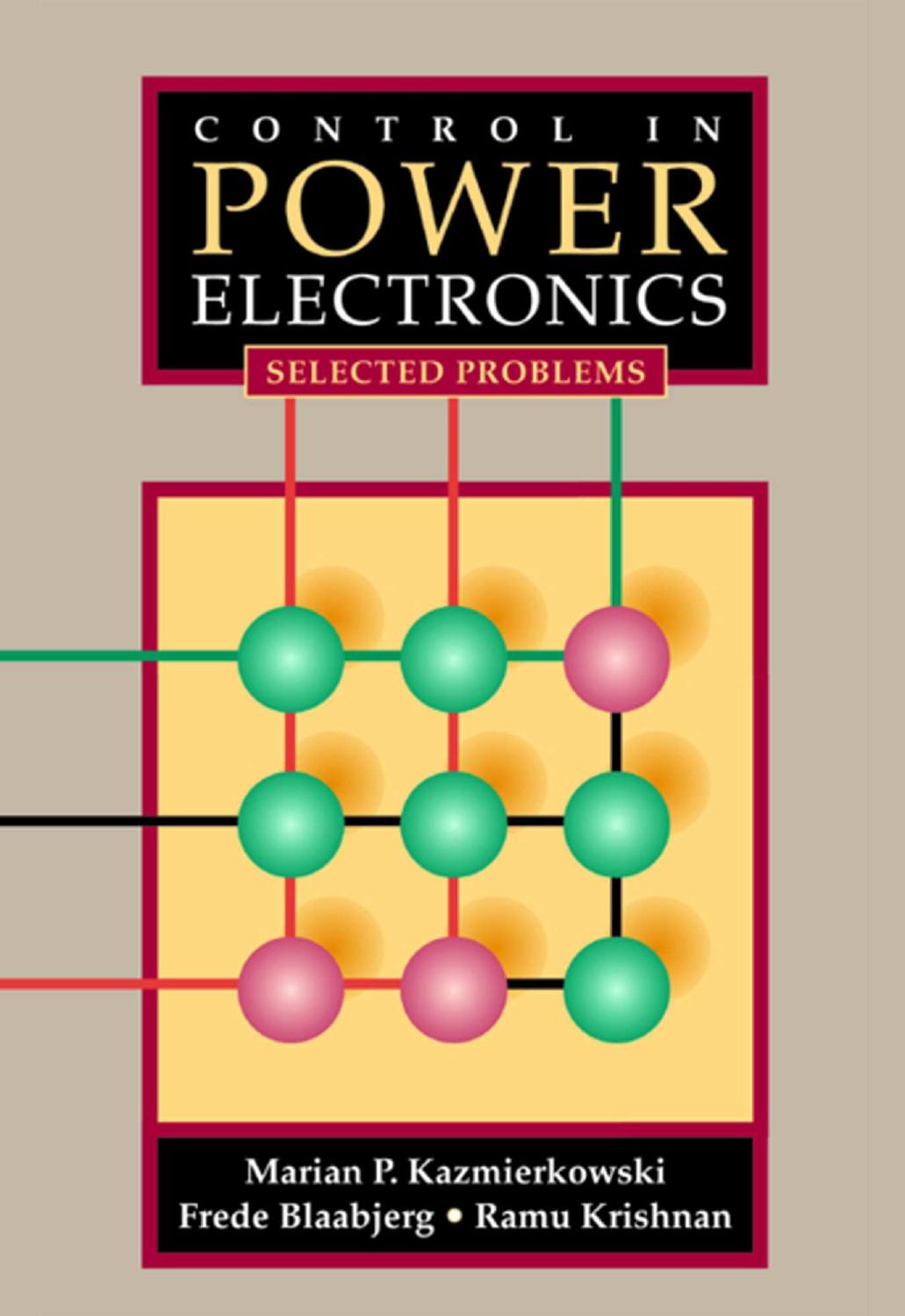 Control in Power Electronics: Selected Problems (Academic Press Series in Engineering) by Marian P. Kazmierkowski Ramu Krishnan Frede Blaabjerg J. D. Irwin