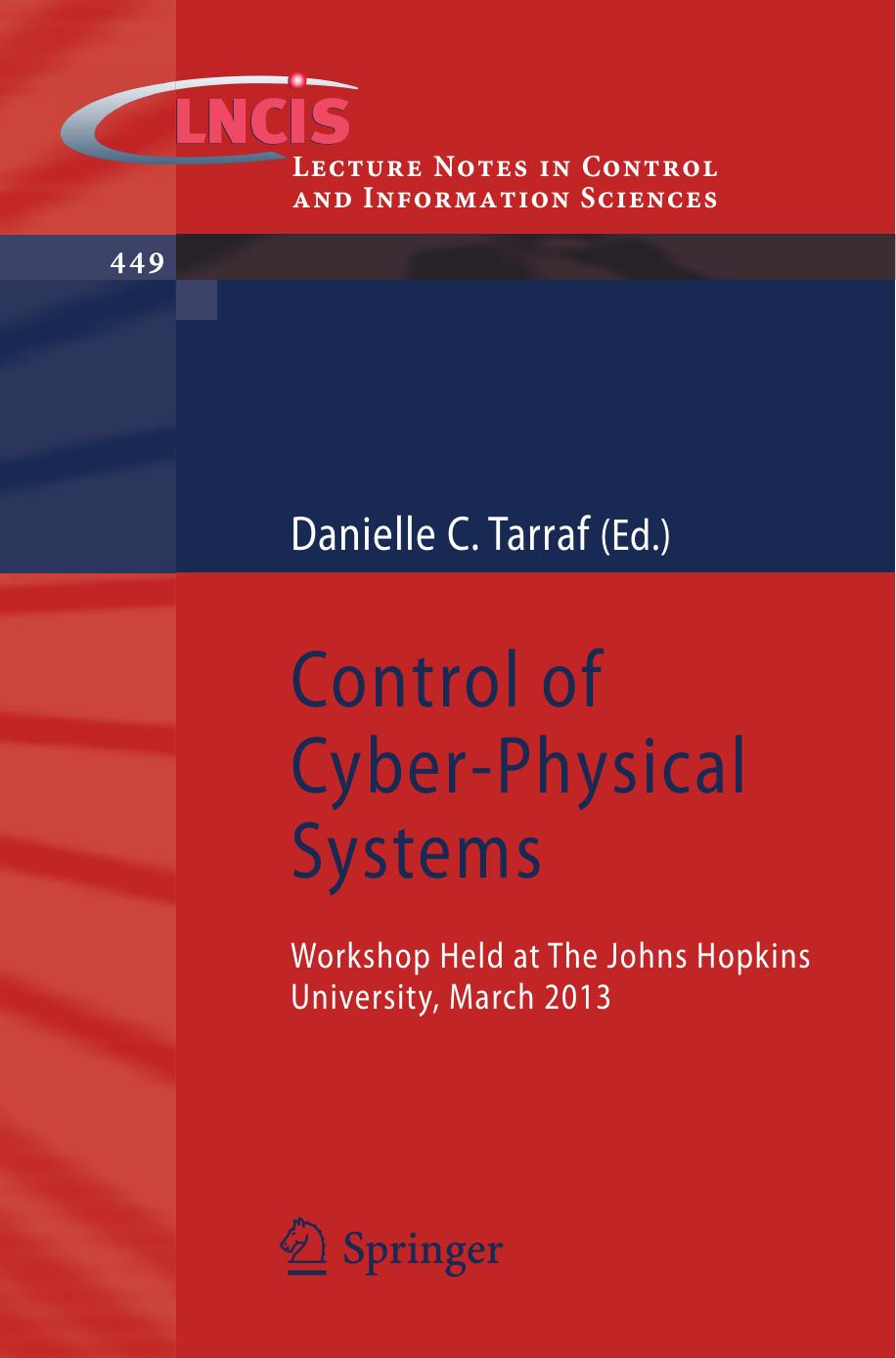 Control of Cyber-Physical Systems: Workshop held at Johns Hopkins University, March 2013 by Matthew Hartman Anantharaman Subbaraman Andrew R. Teel (auth.) Danielle C. Tarraf (eds.)