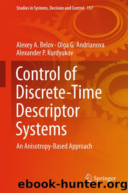 Control of Discrete-Time Descriptor Systems by Alexey A. Belov Olga G. Andrianova & Alexander P. Kurdyukov