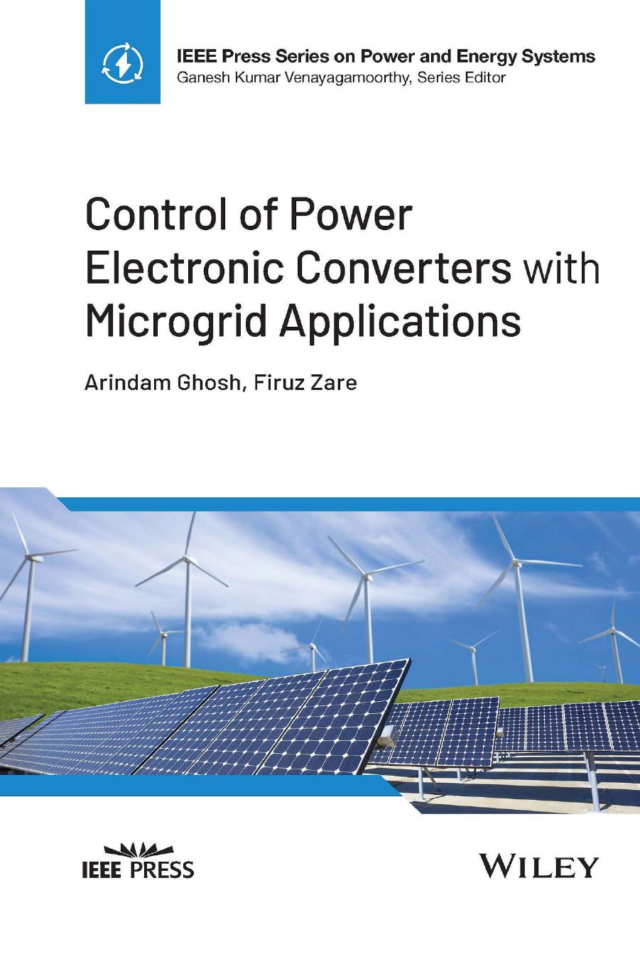Control of Power Electronic Converters with Microgrid Applications by Arindam Ghosh Firuz Zare