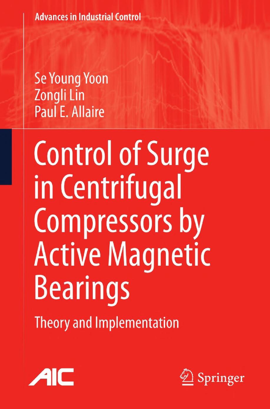 Control of Surge in Centrifugal Compressors by Active Magnetic Bearings by Theory & Implementation (2013)