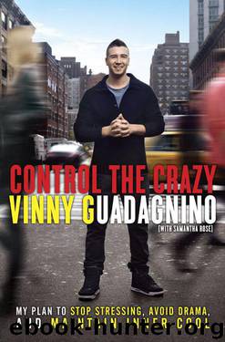 Control the Crazy: My Plan to Stop Stressing, Avoid Drama, and Maintain Inner Cool by Samantha Rose & Vinny Guadagnino