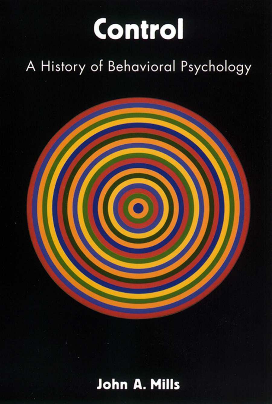 Control: A History of Behavioral Psychology (repost) by John A. Mills