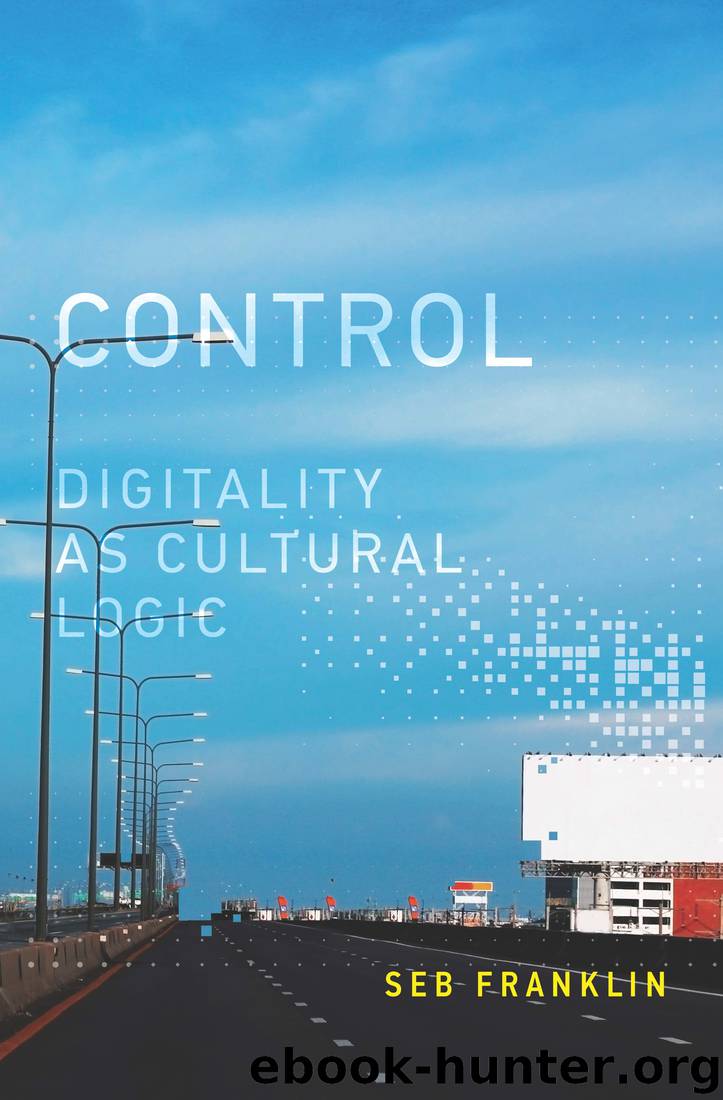Control: Digitality as Cultural Logic (Leonardo Book Series) by Seb Franklin
